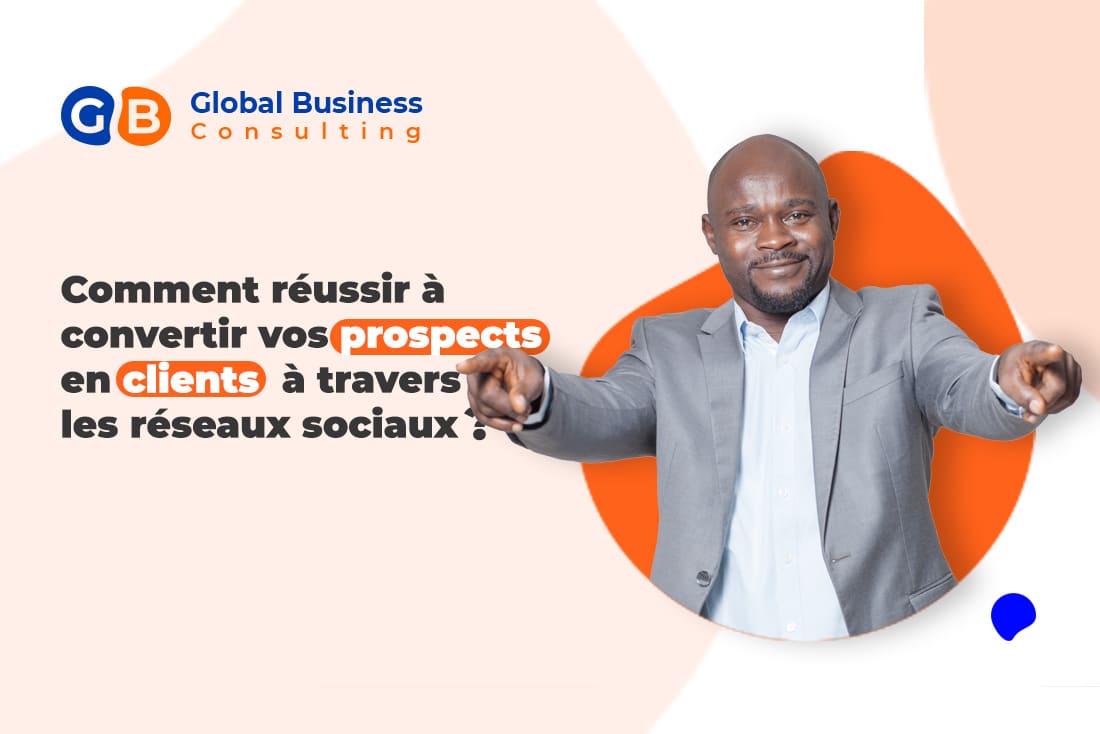 comment reussir à convertir vos prospects en clients à travers les réseaux sociaux